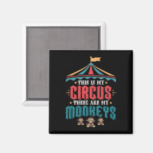 This is My Circus These Are My Monkeys Magnet