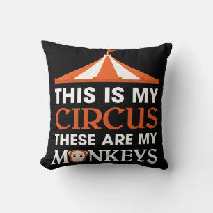 This Is My Circus These Are My Monkeys Throw Pillow