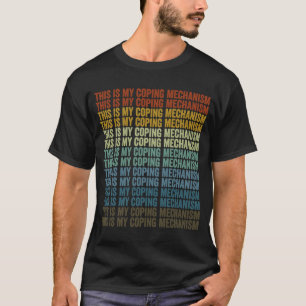 This Is My Coping Mechanism Blacksmith Blacksmithi T-Shirt