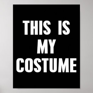 This Is My Costume Funny Halloween Costume Shirt Poster