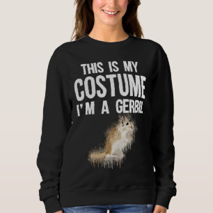 This Is My Costume I'm A Gerbil Cute Halloween Sweatshirt