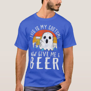 This Is My Costume Now Give Me A Beer Drinking Hal T-Shirt