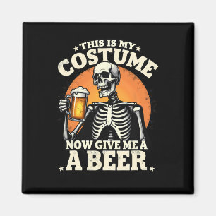 This Is My Costume Now Give Me A Beer Halloween Magnet