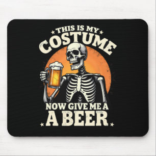 This Is My Costume Now Give Me A Beer Halloween  Mouse Pad