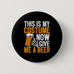 This Is My Costume Now Give Me A Beer Halloween Sk 2 Inch Round Button