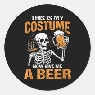 This Is My Costume Now Give Me A Beer Halloween Sk Classic Round Sticker
