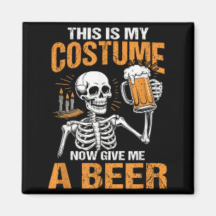 This Is My Costume Now Give Me A Beer Halloween Sk Magnet