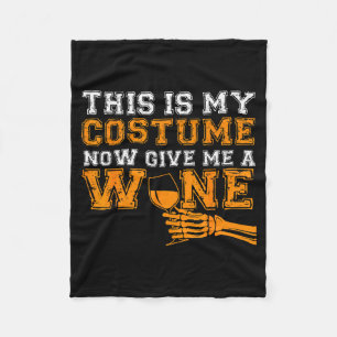 This Is My Costume Now Give Me A Wine Match Hallow Fleece Blanket
