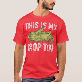This Is My Crop Top Funny Farmer Farming Corn Love