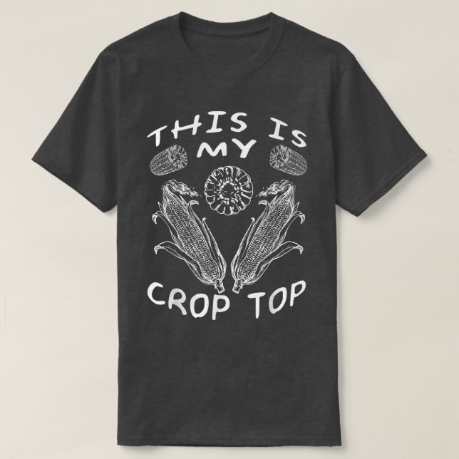 This Is My Crop Top Funny Farmer Farming Corn Love (Design Front)