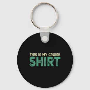 This Is My Cruise Shirt Funny Love Cruising Vacati Keychain