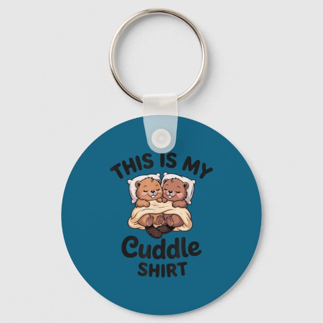 This Is My Cuddle Shirt Cute Beavers Funny  Keychain (Front)