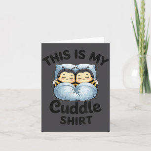 This Is My Cuddle Shirt Cute Bee Couple Snuggle  Card