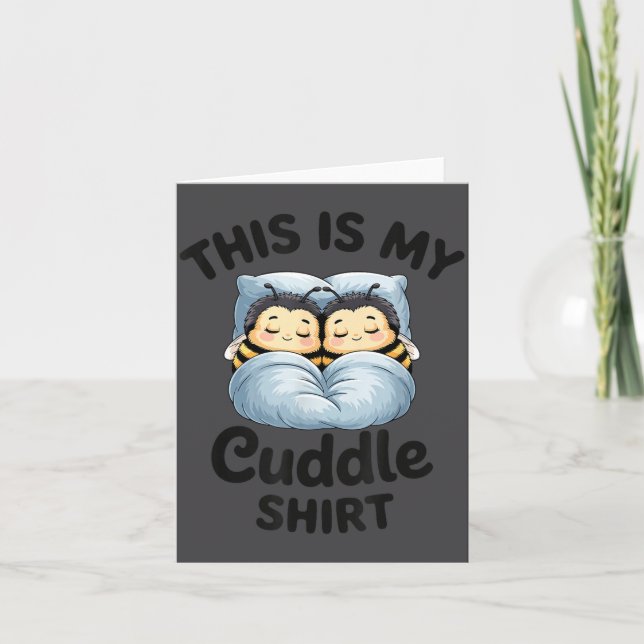 This Is My Cuddle Shirt Cute Bee Couple Snuggle  Card (Front)