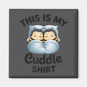 This Is My Cuddle Shirt Cute Bee Couple Snuggle  Magnet