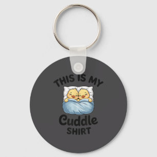 This Is My Cuddle Shirt Cute Duckling Couple Cozy Keychain