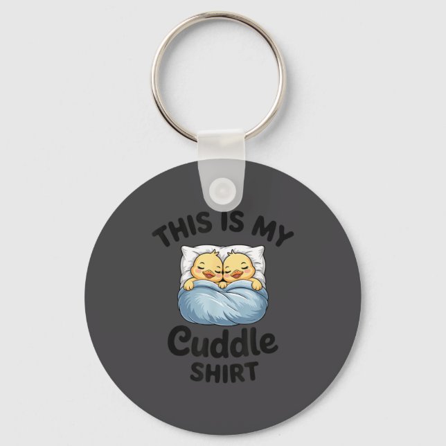 This Is My Cuddle Shirt Cute Duckling Couple Cozy  Keychain (Front)