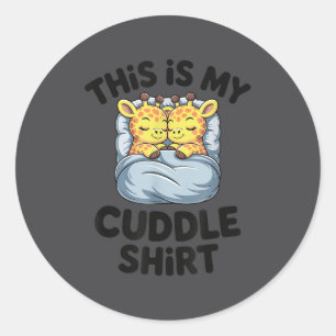 This Is My Cuddle Shirt Cute Giraffe Cozy Classic Round Sticker