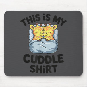 This Is My Cuddle Shirt Cute Giraffe Cozy Mouse Pad