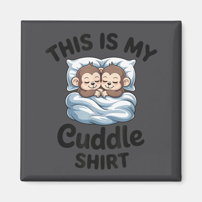 This Is My Cuddle Shirt Cute Monkey Couple  Magnet (Front)