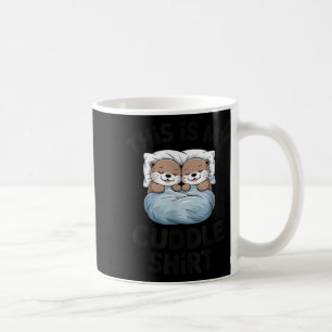 This Is My Cuddle Shirt Cute Otter Couple Sleeng  Coffee Mug