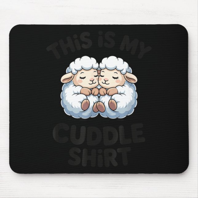 This Is My Cuddle Shirt Cute Sheep Couple Sleep  Mouse Pad (Front)