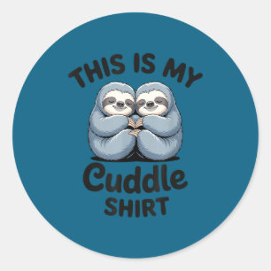 This Is My Cuddle Shirt Cute Sloth Couple Classic Round Sticker