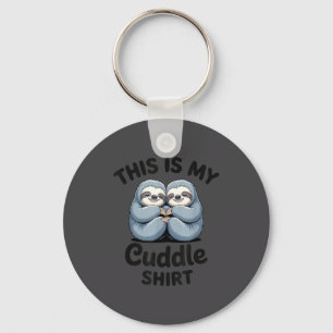This Is My Cuddle Shirt Cute Sloth Couple  Keychain