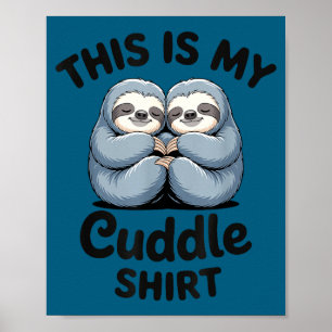 This Is My Cuddle Shirt Cute Sloth Couple  Poster