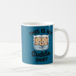 This Is My Cuddle Shirt Cute Teddy Bear Couple Coffee Mug