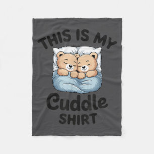 This Is My Cuddle Shirt Cute Teddy Bear Couple  Fleece Blanket