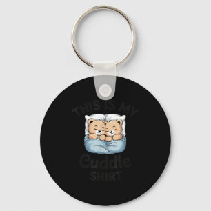 This Is My Cuddle Shirt Cute Teddy Bear Couple  Keychain