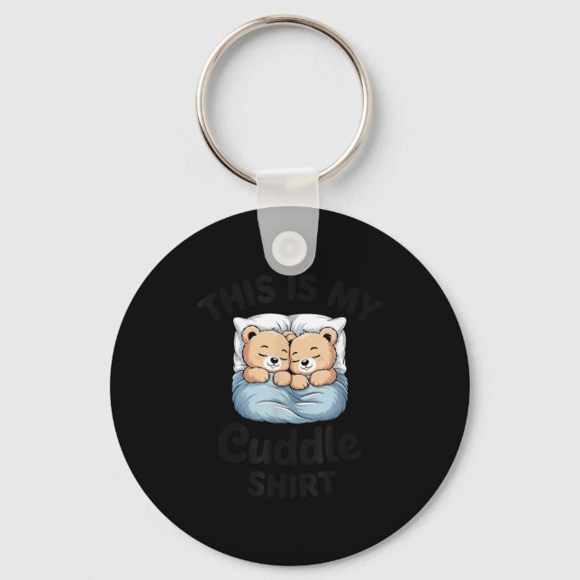 This Is My Cuddle Shirt Cute Teddy Bear Couple  Keychain (Front)