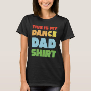 This Is My Dance Dad T-Shirt