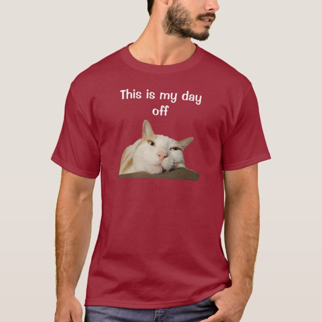 This is my Day Off Cat T-Shirt (Front)