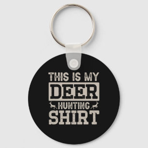 This Is My Deer Hunting Shirt  Keychain
