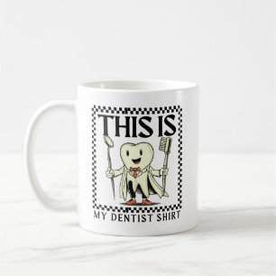 This is my dentist shirt coffee mug