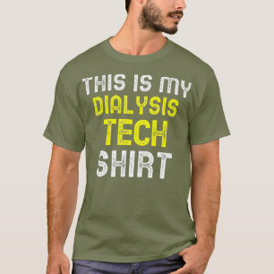 This Is My Dialysis Tech Shirt Funny Cool Gift