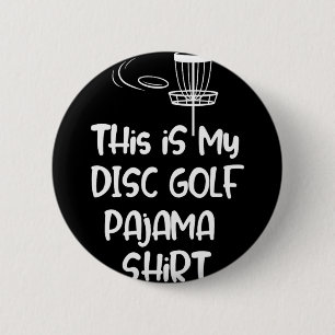 This Is My Disc Golf Pajama Shirt, Funny Disc Golf 2 Inch Round Button