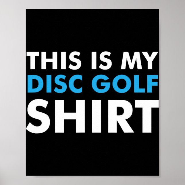 This Is My Disc Golf Shirt For Disc Golf Course  Poster (Front)