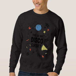 This Is My Disco 1970s Funky Dance Party Retro 70s Sweatshirt