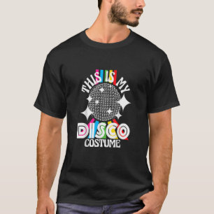 This Is My Disco Costume 1970s Funky Party 70s Gro T-Shirt