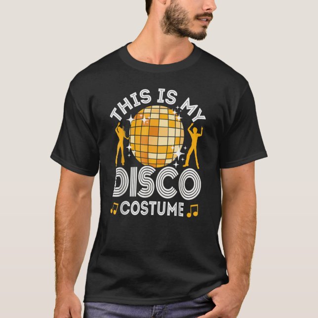 This Is My Disco Costume 70s & 80s Party Outfit Me T-Shirt (Front)
