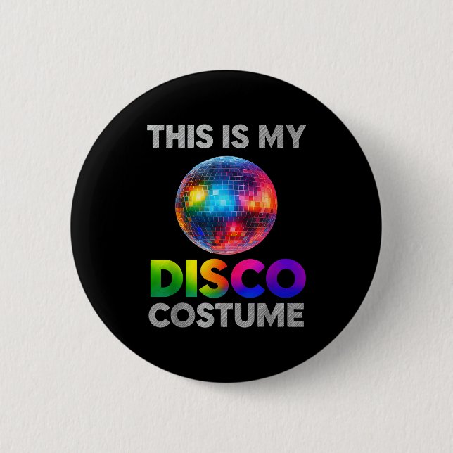 This Is My Disco Costume Ball Graphic 1970s Funky  2 Inch Round Button (Front)