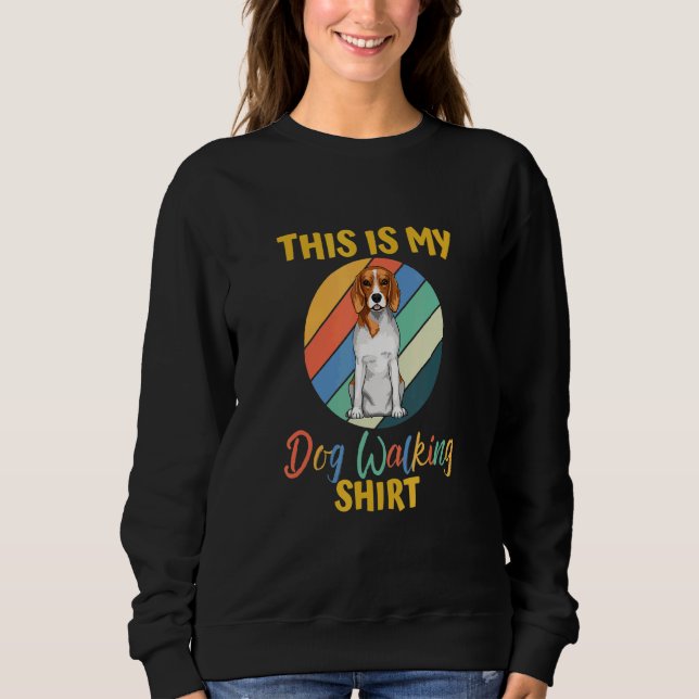 This Is My Dog Walking  Beagle 02 Sweatshirt (Front)