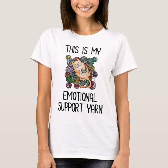 This Is My Emotional Support Yarn T-Shirt (Front)