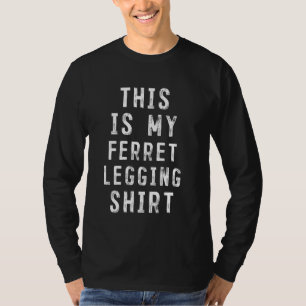 This Is My Ferret Legging Competitor T-Shirt