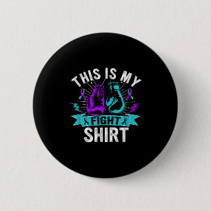 This Is My Figh Suicide Prevention Fighter Strong  2 Inch Round Button