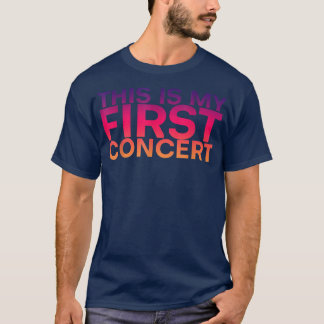 This Is My First Concert ------  T-Shirt