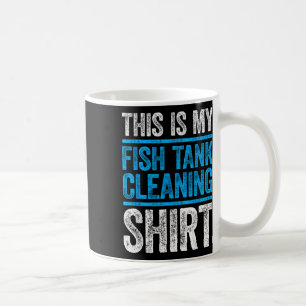 This Is My Fish Tank Cleaning Shirt Aquarium Lover Coffee Mug
